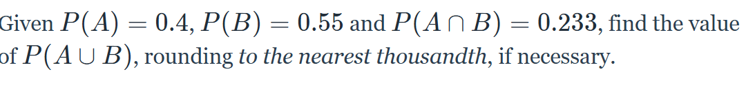 Given P(A) = 0.4, P(B) = 0.55 and P(A N B) =