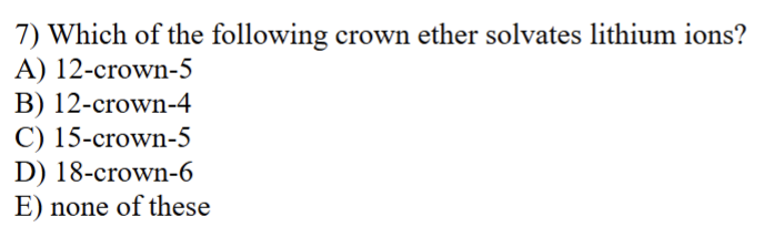 ? 7) Which of the following crown ether solvates