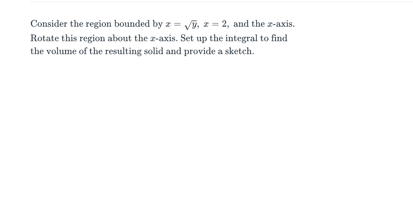 Consider the region bounded by z = ,/y, x = 2,