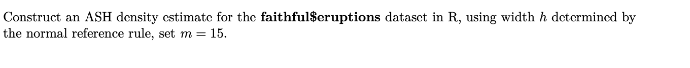 using r languange Construct an ASH density