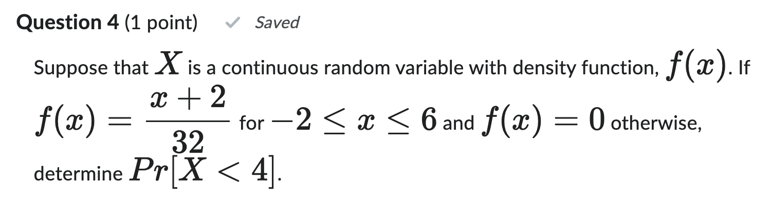 Question 4 (1 point) Saved Suppose that X is a