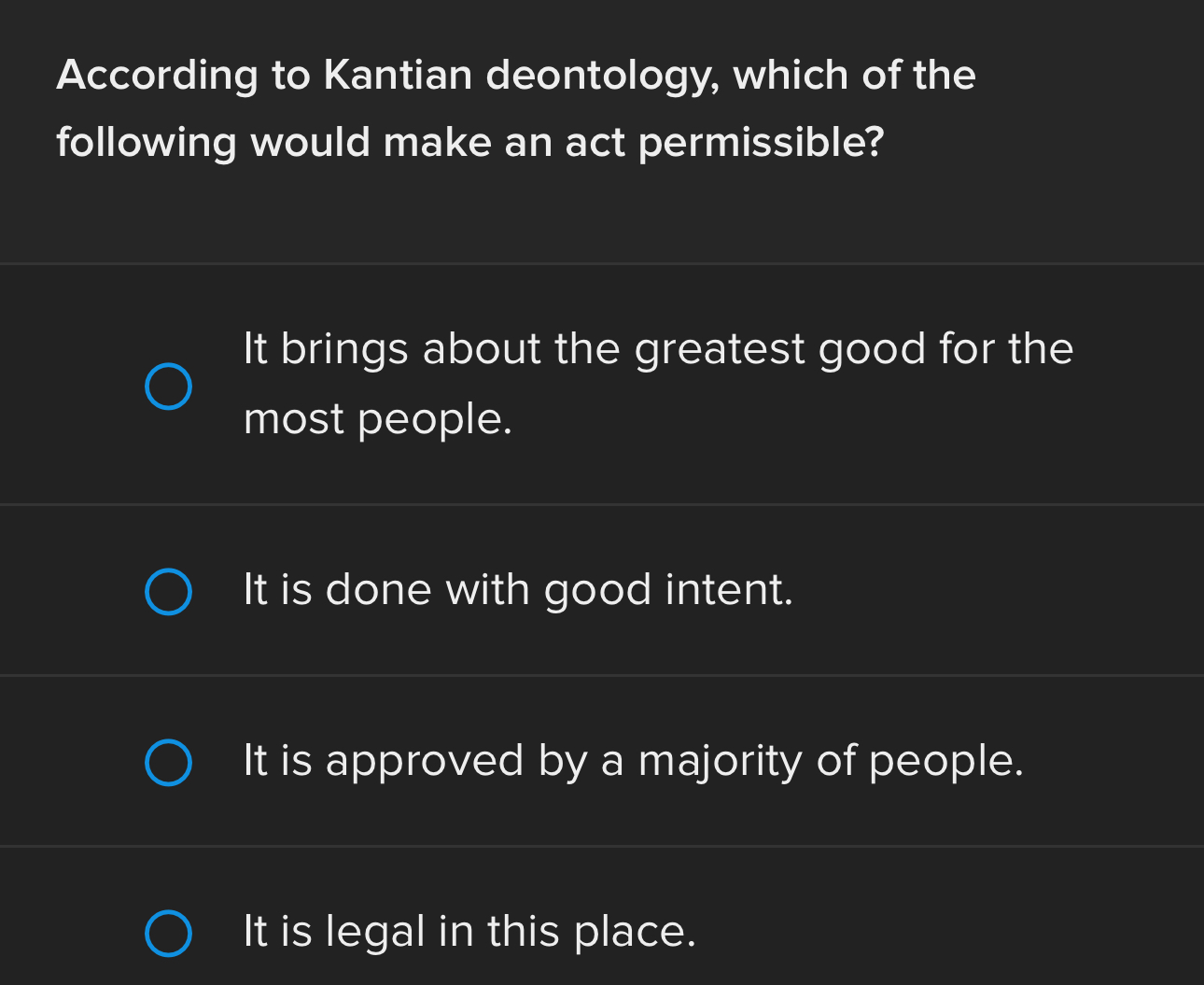 A,b,c, or d According to Kantian deontology,