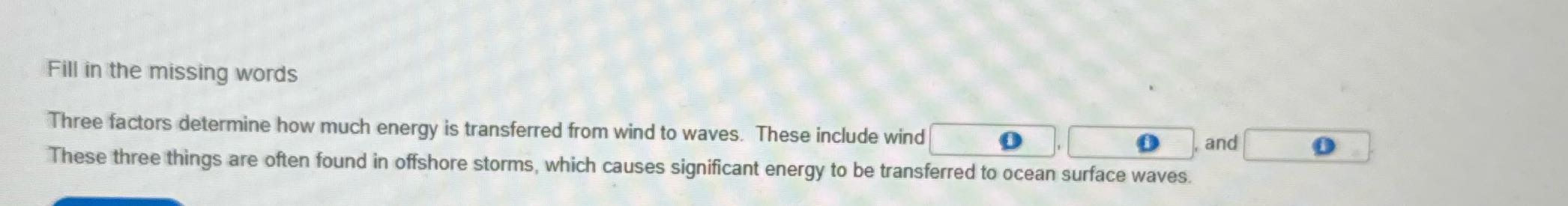 ? Fill in the missing words Three factors