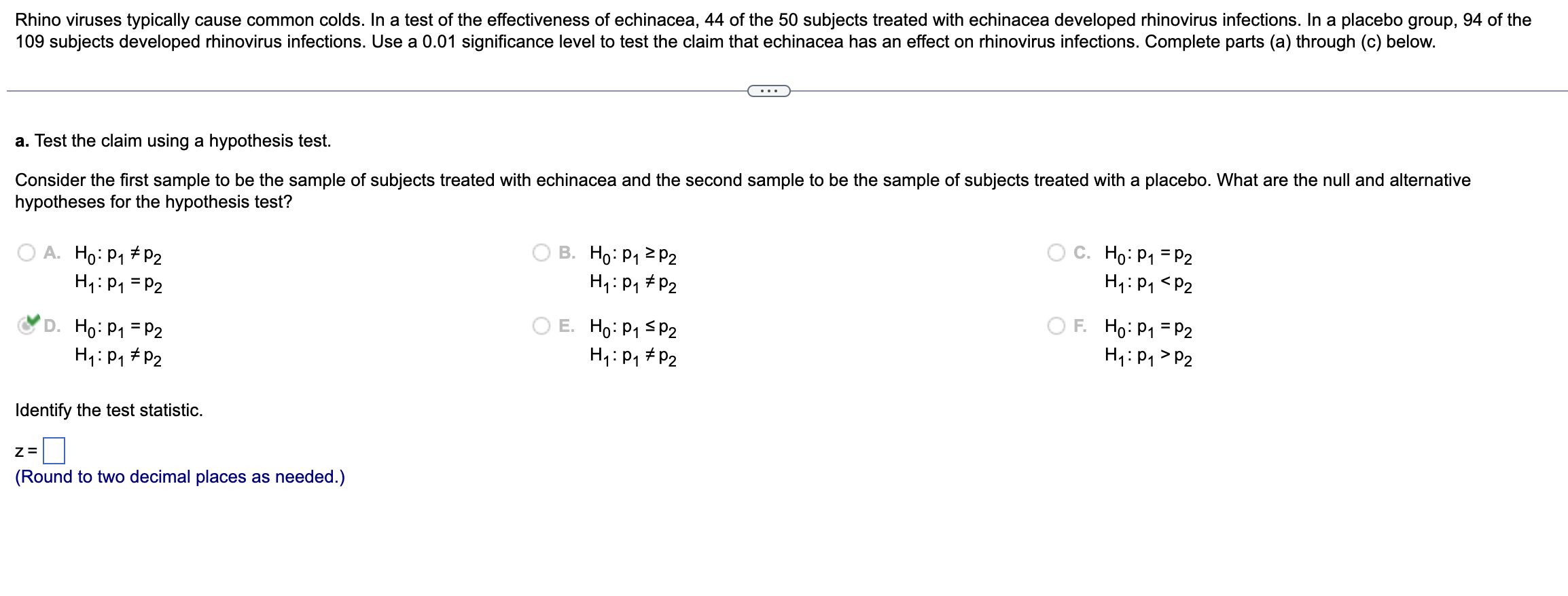 Rhino viruses typically cause common colds. In a