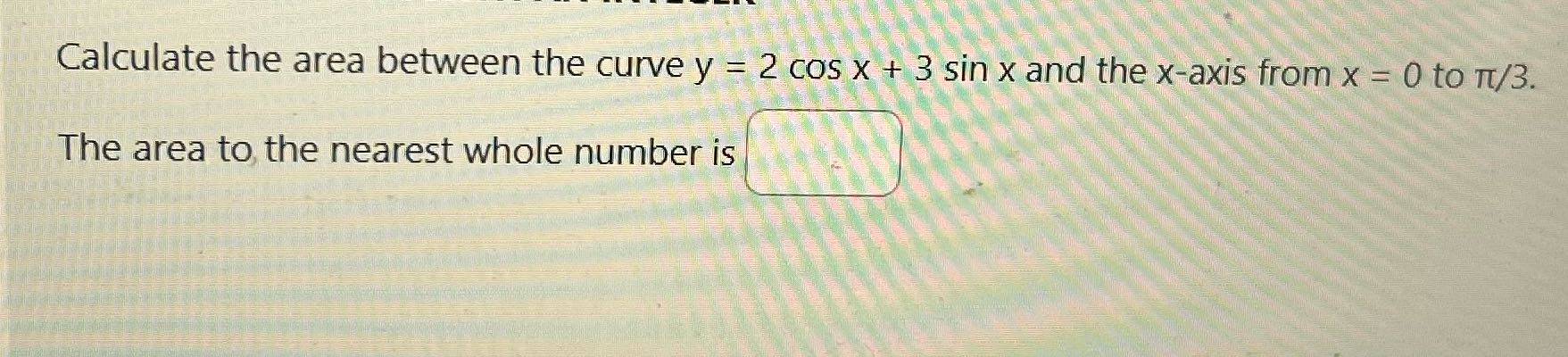 ? Calculate the area between the curve y = 2 cos