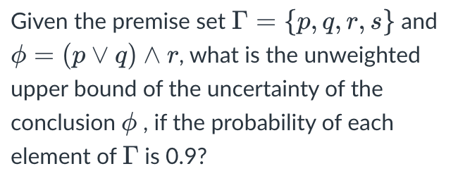 Given the premise set I = { p, q, r, s , and Q =