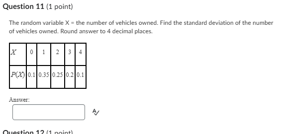 Question 11 (1 point) The random variable X - the