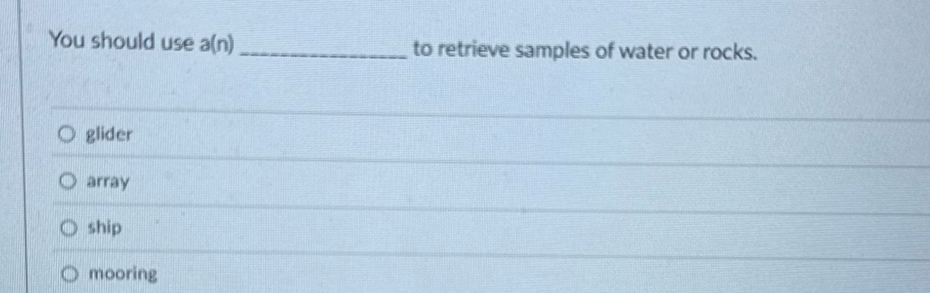 ? You should use a(n) to retrieve samples of