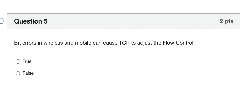 ss he Question 5 2 pts Bit errors in wireless and