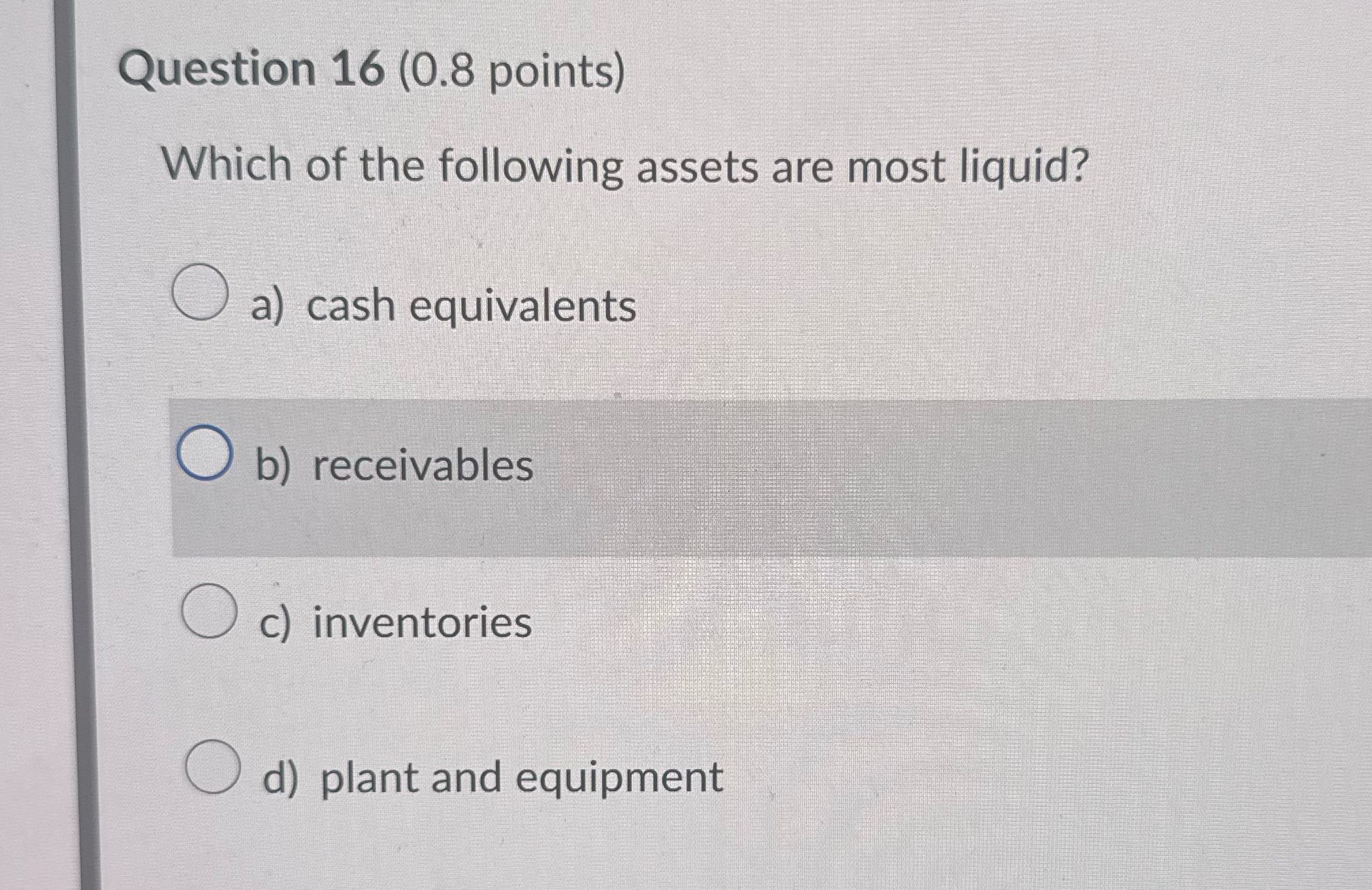 ? Question 16 (0.8 points) Which of the following