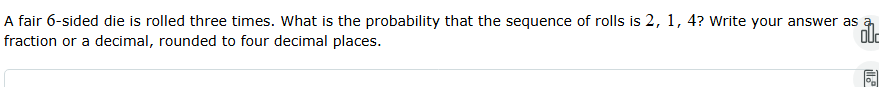 ? A fair 6-sided die is rolled three times. What
