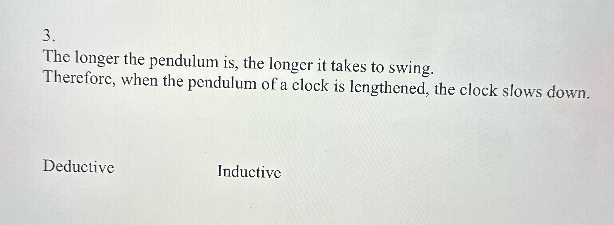 ? 3. The longer the pendulum is, the longer it
