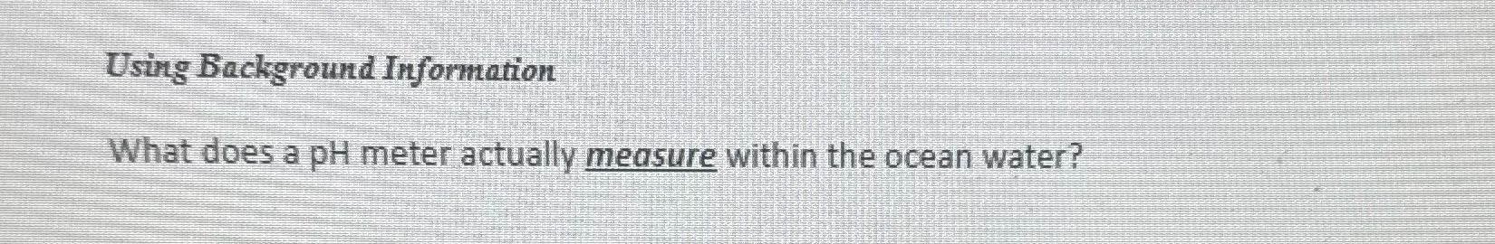 ? Using Background Information What does a pH