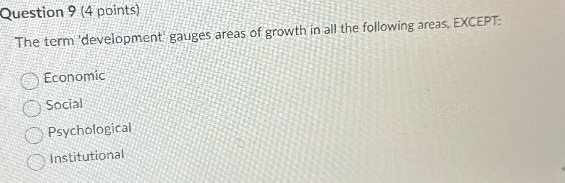 ? Question 9 (4 points) The term 'development