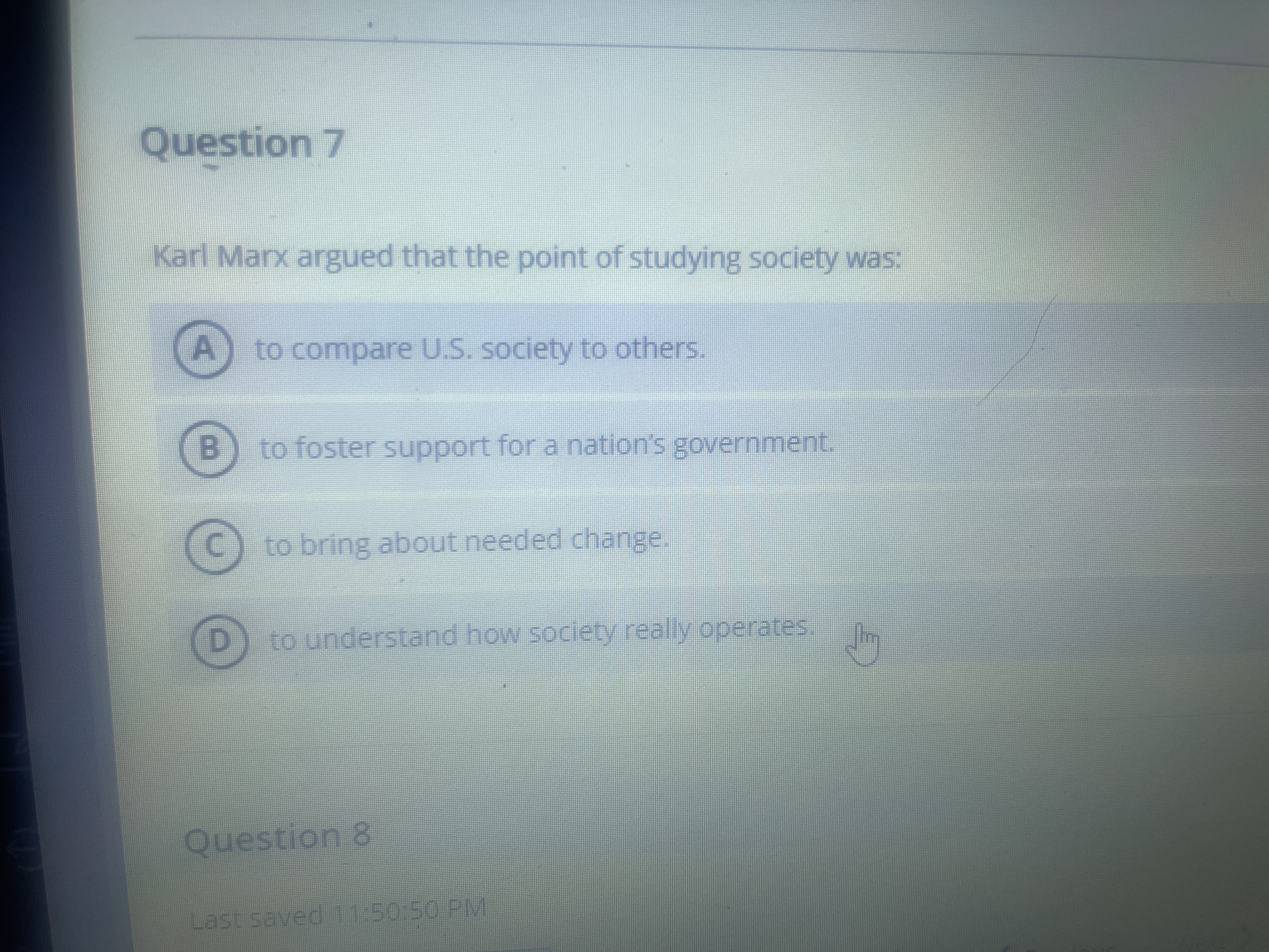 ? Question 7 Karl Marx argued that the point of