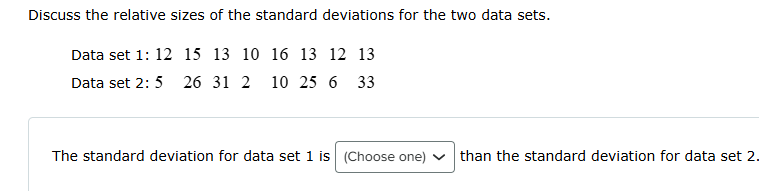 The standard deviation for data set 1 is than the