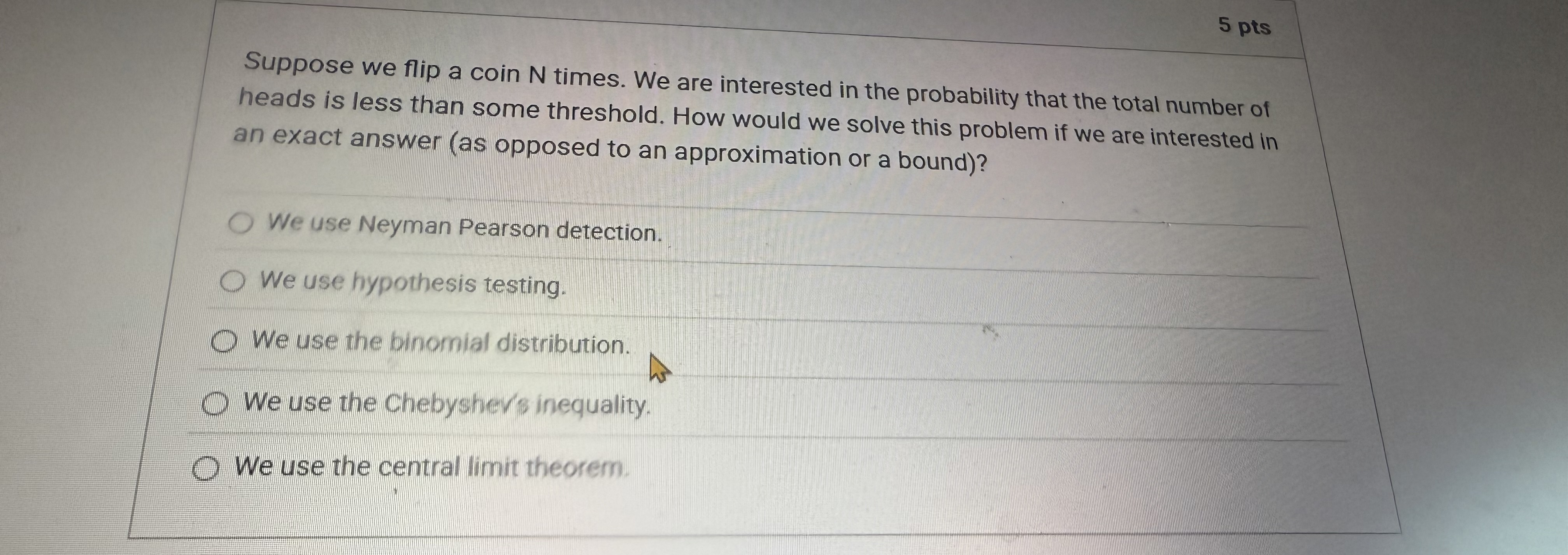 5 pts Suppose we flip a coin N times. We are