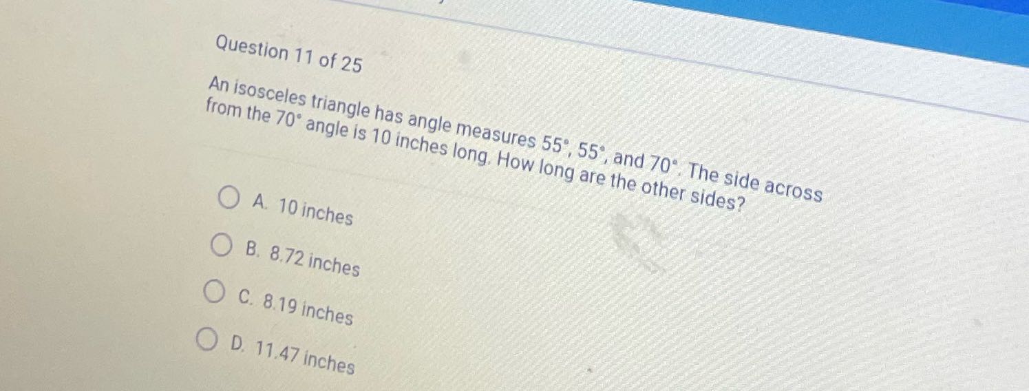 ? Question 11 of 25 An isosceles triangle has
