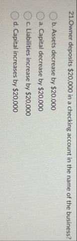 2 1 . Owner deposits $ 2 0 , 0 0 0 in a checking
