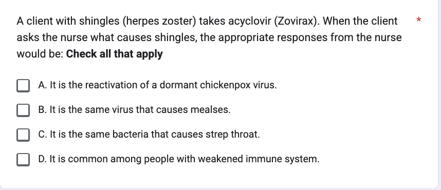 x A client with shingles (herpes zoster) takes