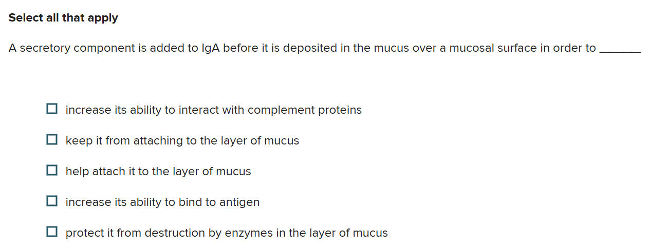 solve Select all that apply A secretory component