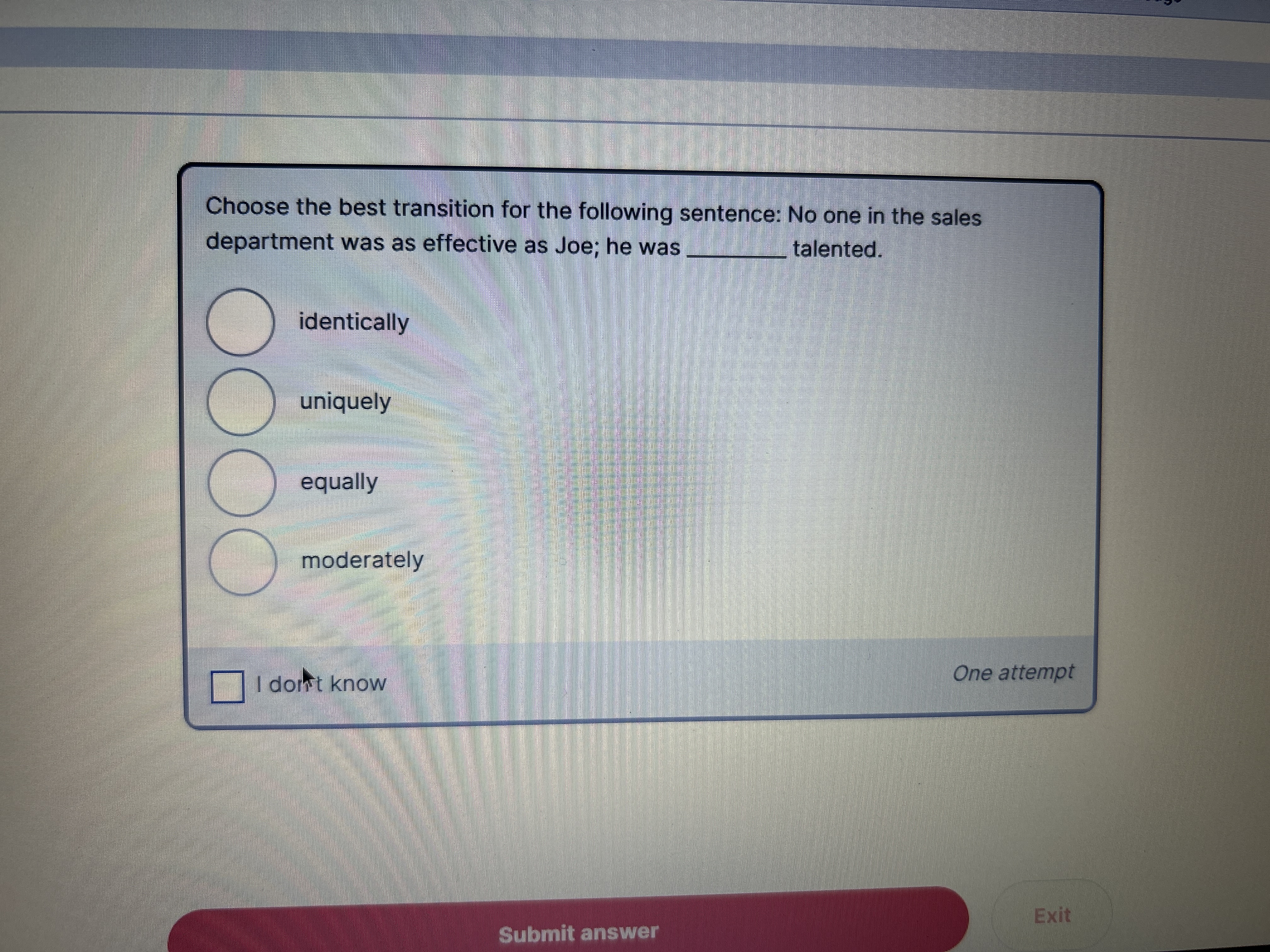 The answer Choose the best transition for the