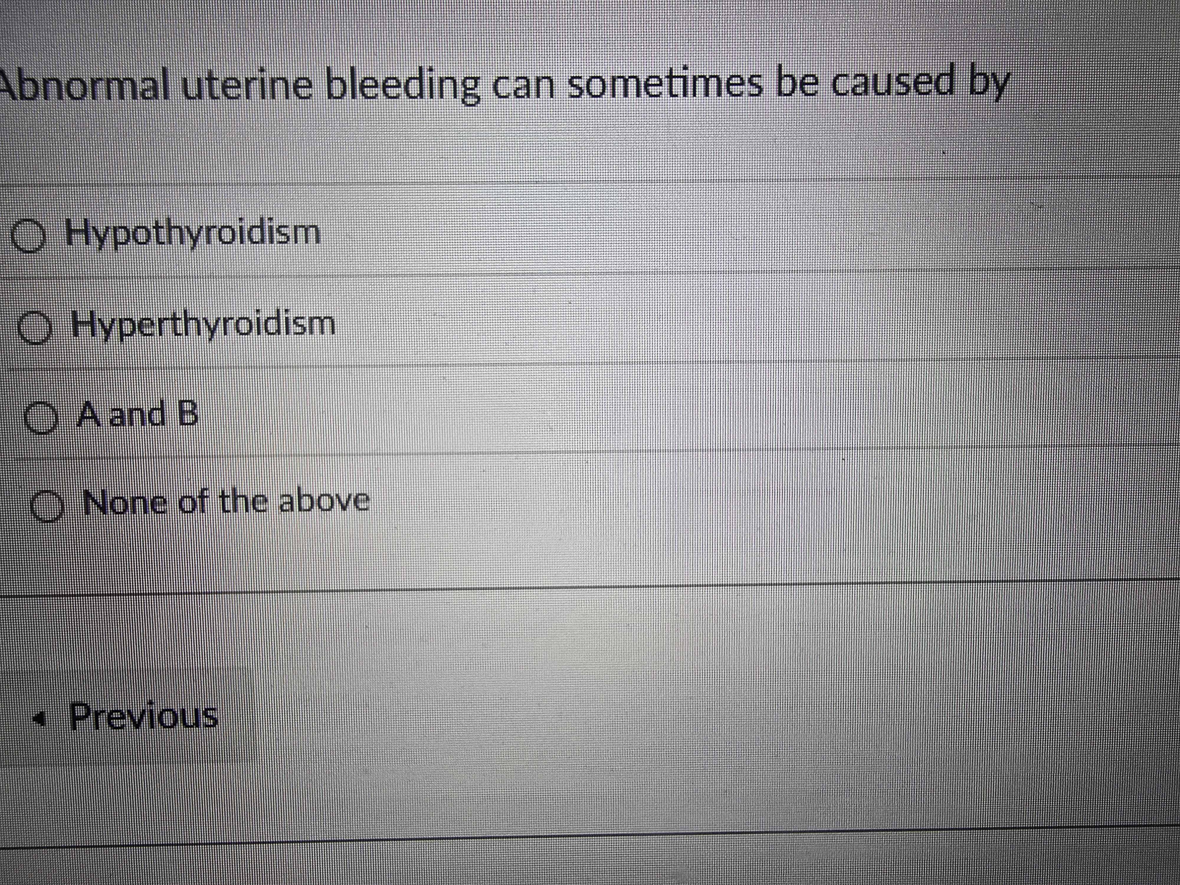 the question Abnormal uterine bleeding can