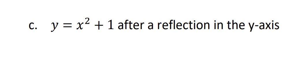 solve c. y = x+ 1 after a reflection in the y-axis