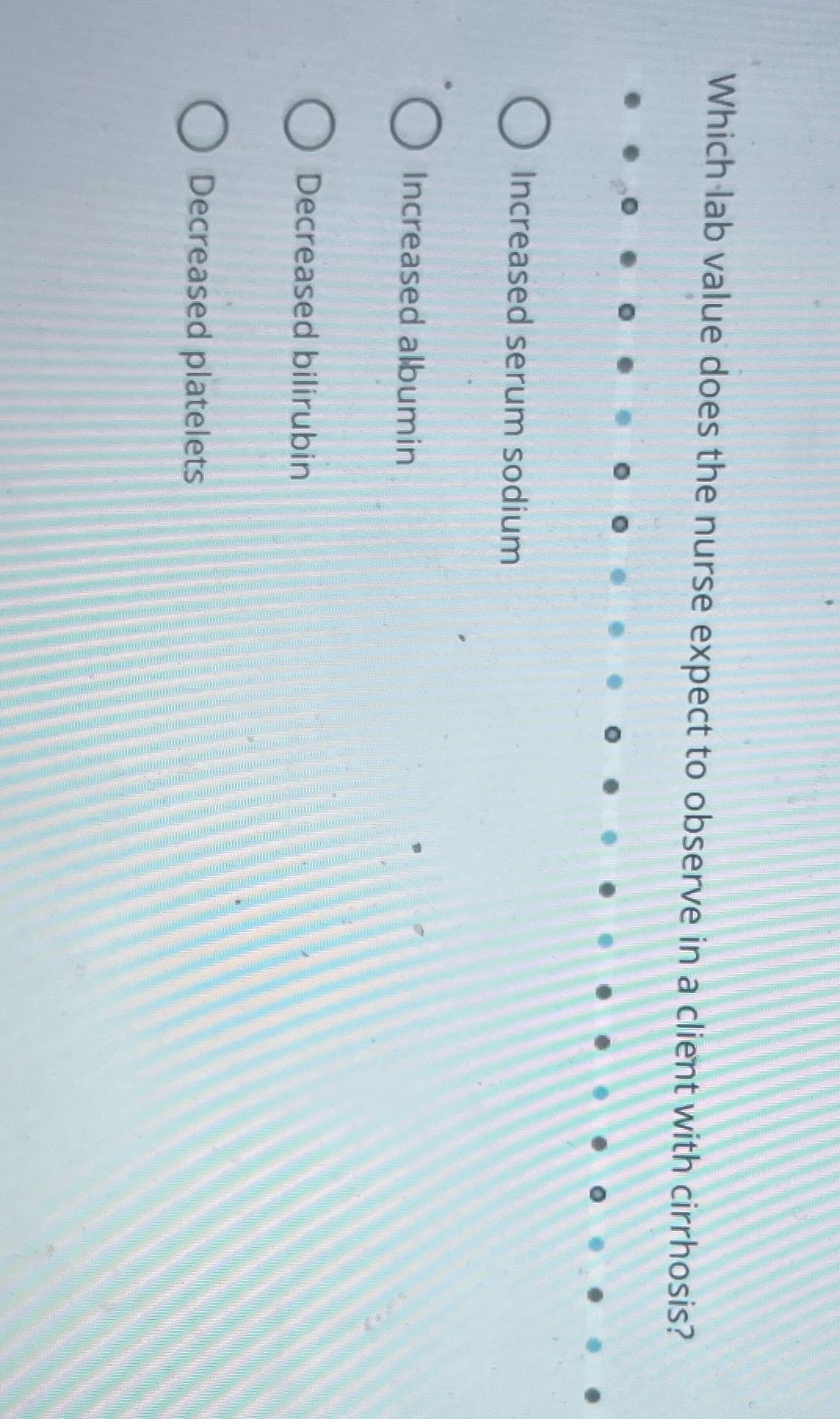 Which lab value does the nurse expect to observe