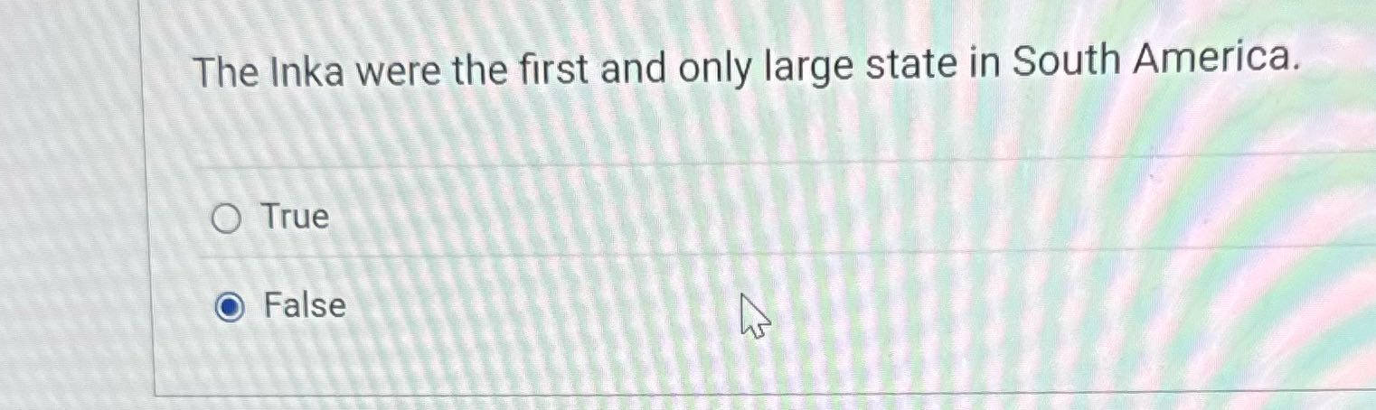 True or false The Inka were the first and only