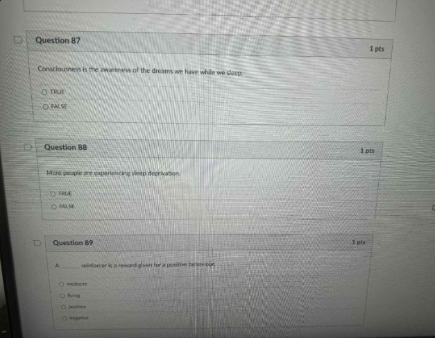 a Question 87 1 pts Consciousness is the