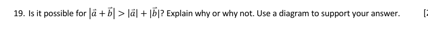 solve 19. Is it possible for |a + b|  style=