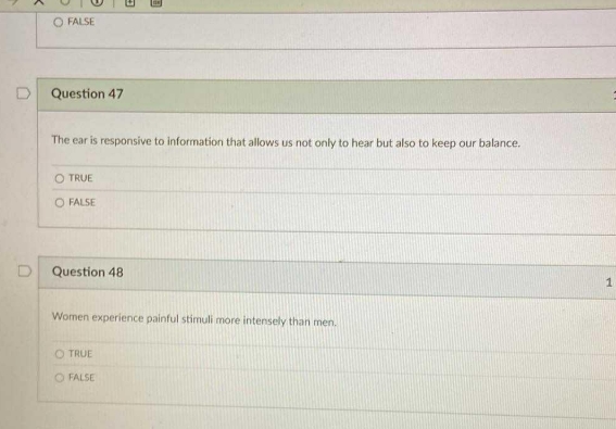 a O FALSE D Question 47 The ear is responsive to