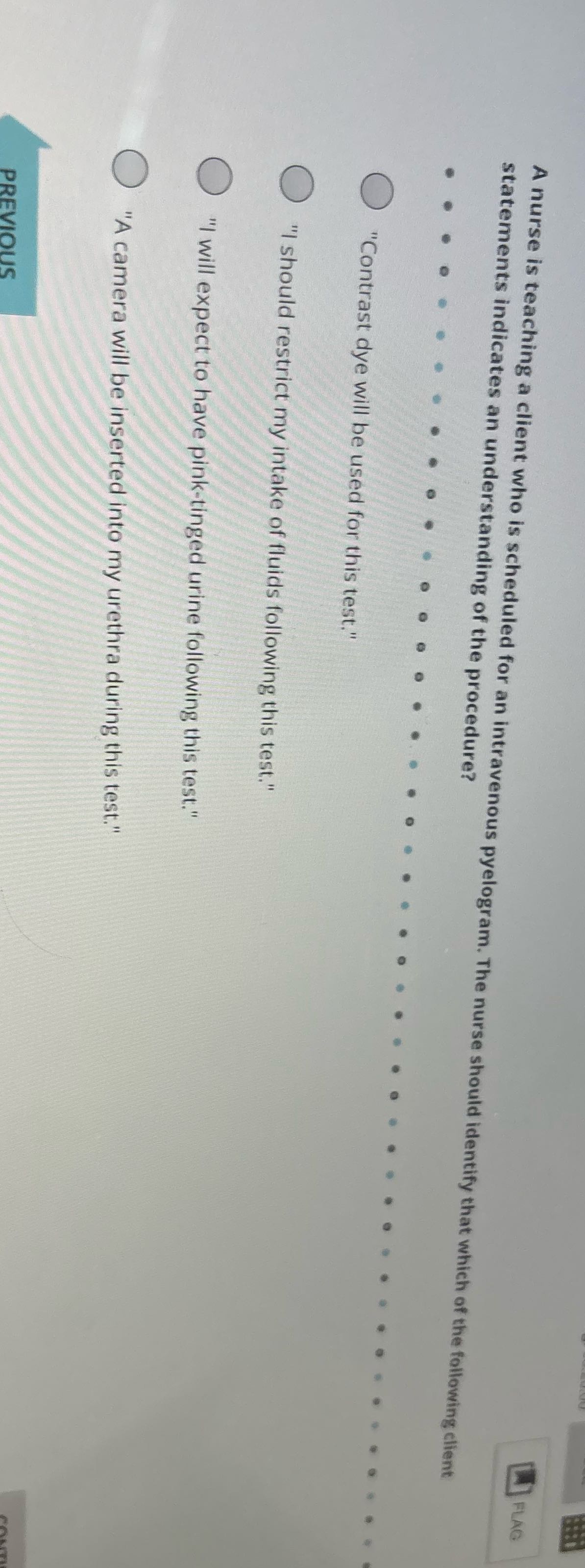 M FLAG A nurse is teaching a client who is