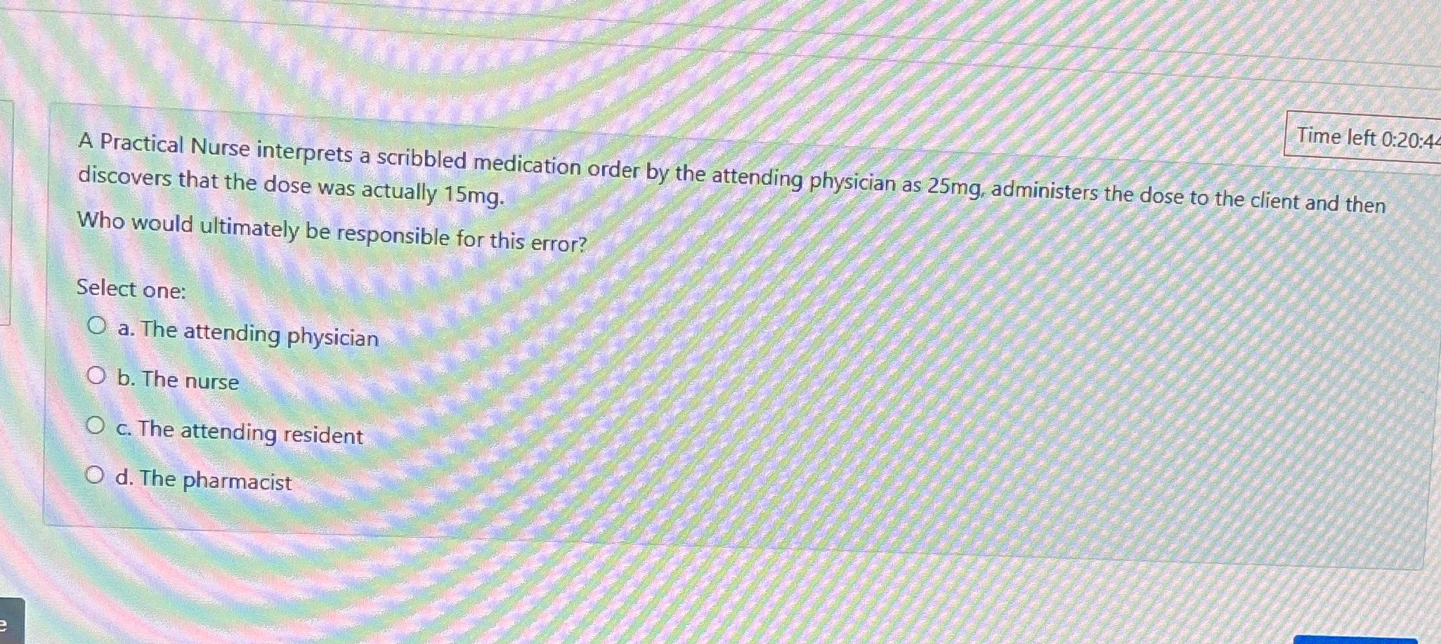 the question Time left 0:20:4 A Practical Nurse
