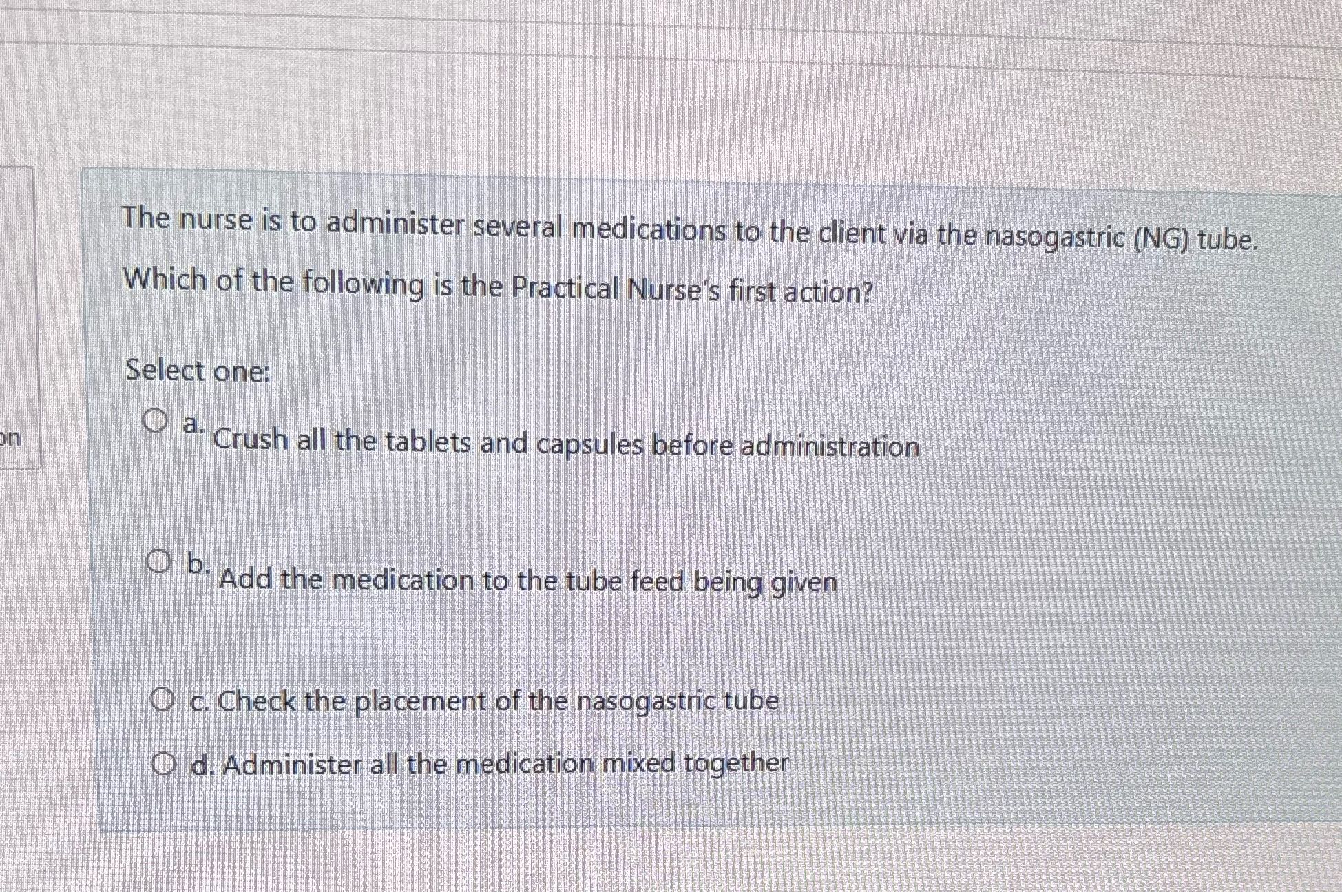 the question The nurse is to administer several