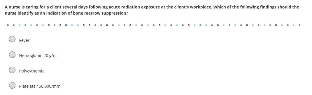 a A nurse is caring for a client several days