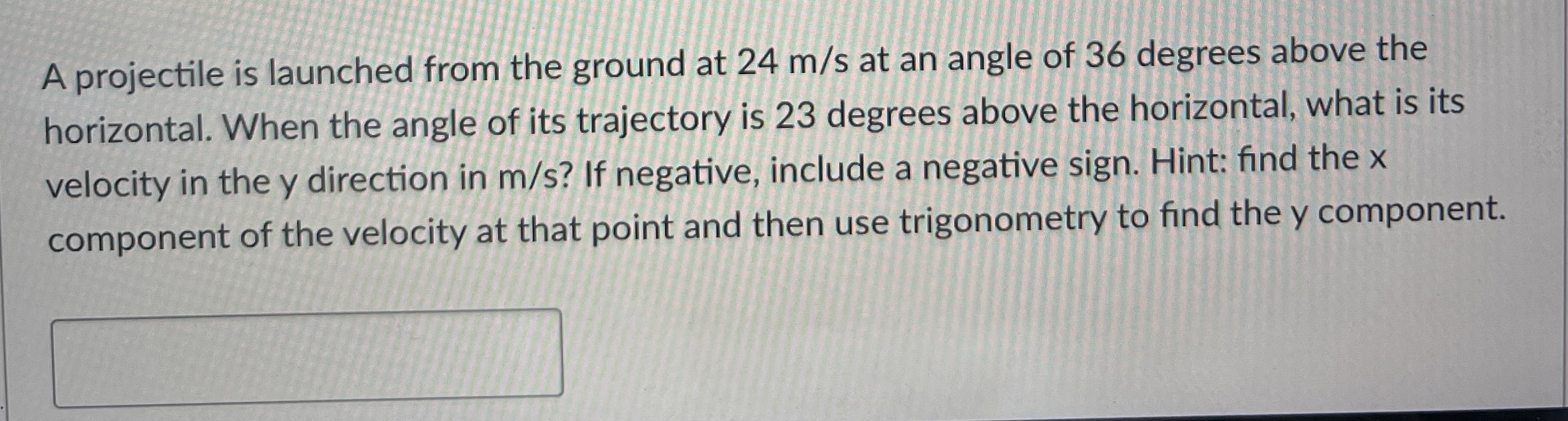 the question A projectile is launched from the