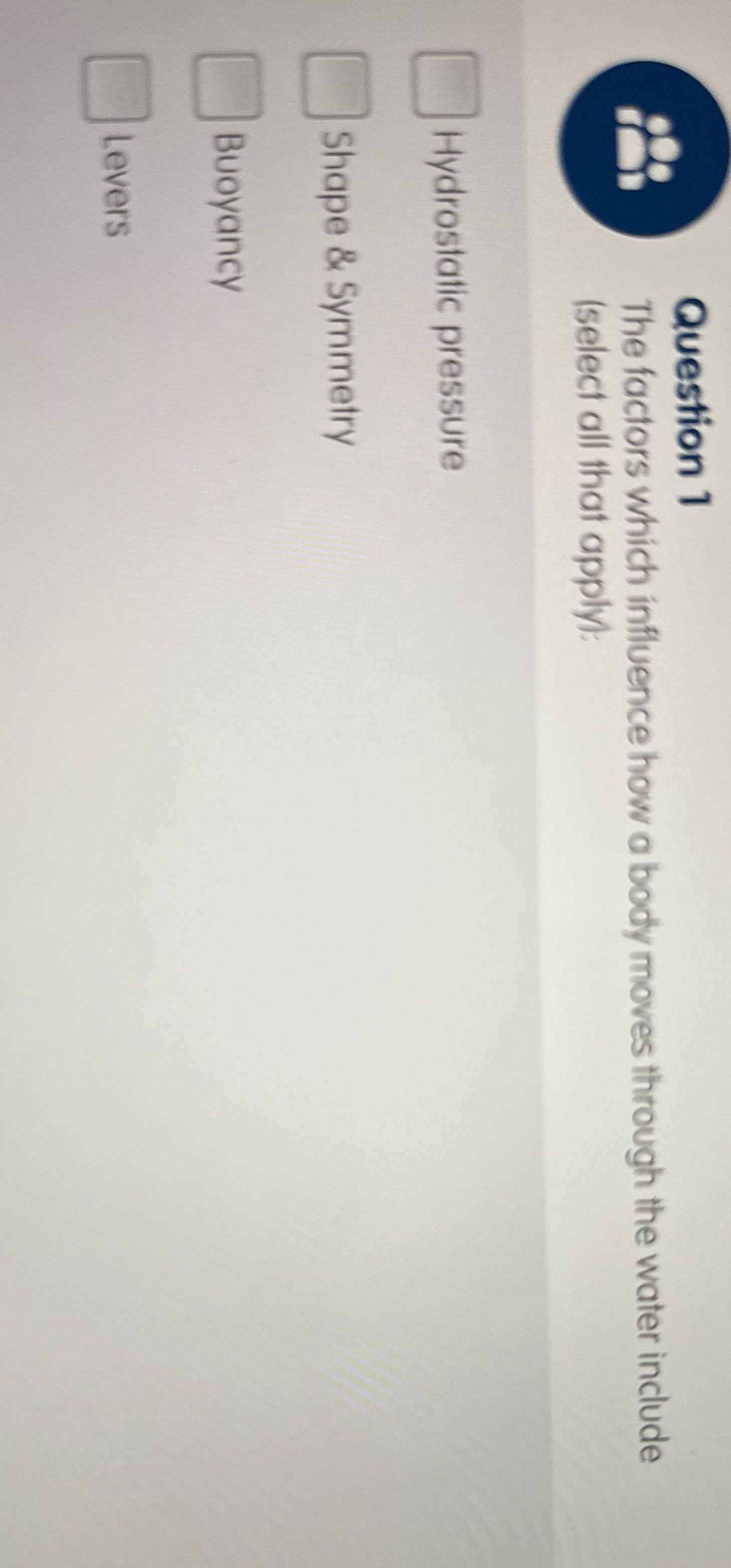 Question 1 The factors which influence how a body