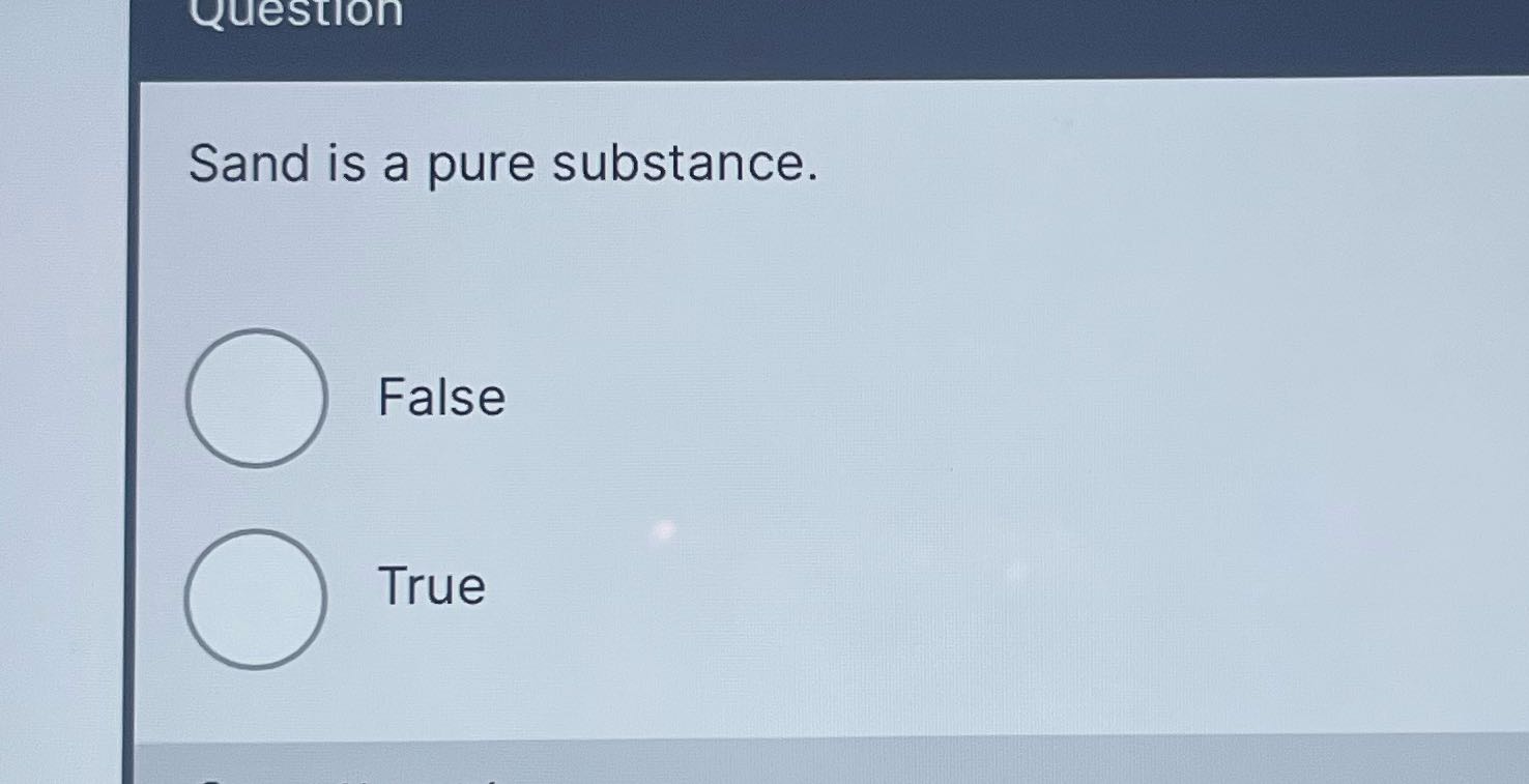 What is the answer Question Sand is a pure