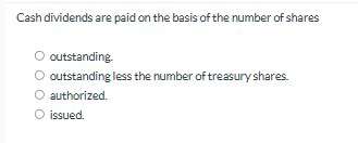 1 Cash dividends are paid on the basis of the