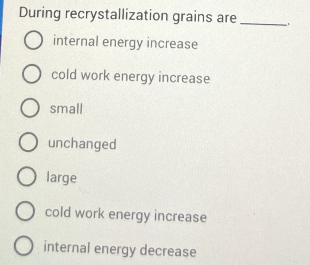 During recrystallization grains are O internal