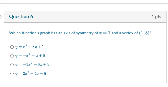 Question 6 1 pts Which function's graph has an