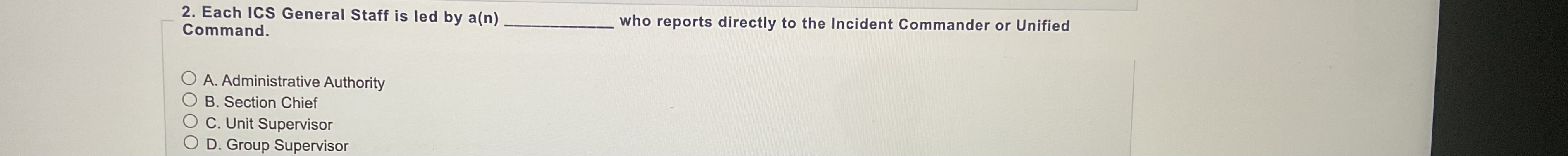 2. Each ICS General Staff is led by a(n) who