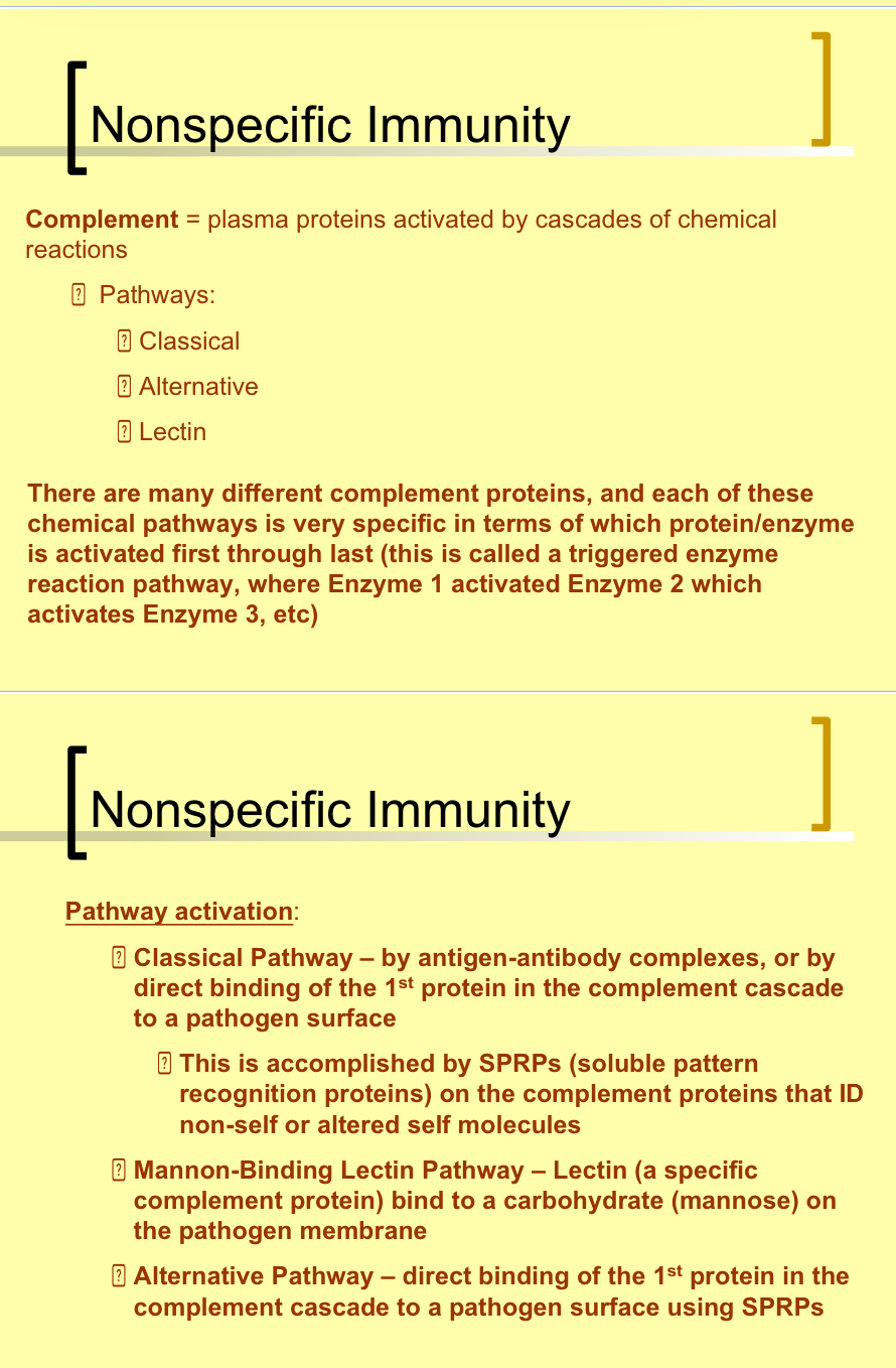 Explain Nonspecific Immunity Complement = plasma