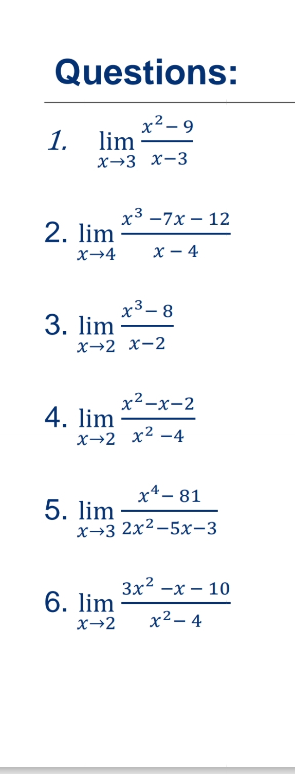 the following Questions: x2 - 9 1. lim x-3 x-3 x3