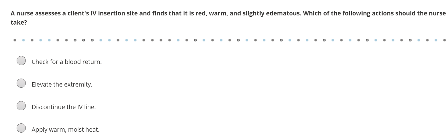 solve A nurse assesses a client's IV insertion
