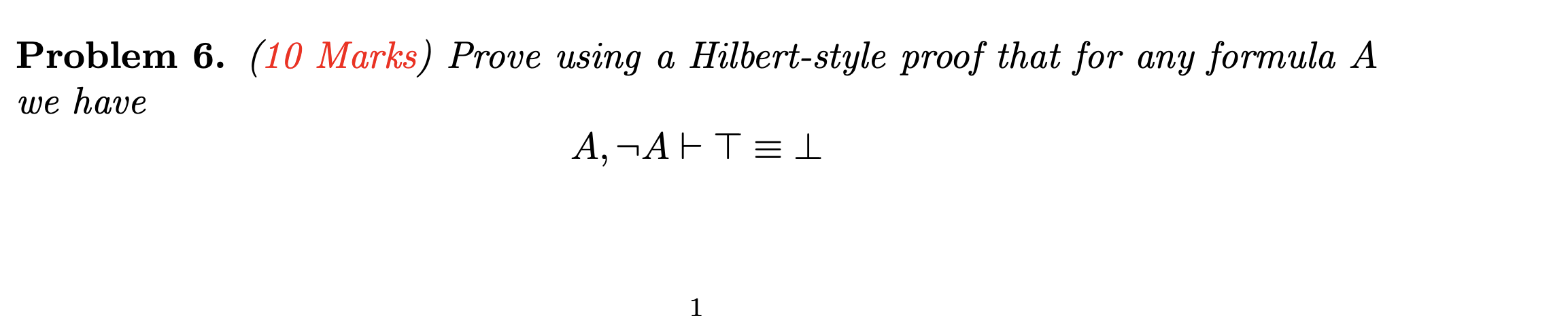Problem 6. (10 Marks) Prove using a Hilbert-style