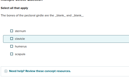 Select all that apply The bones of the pectoral