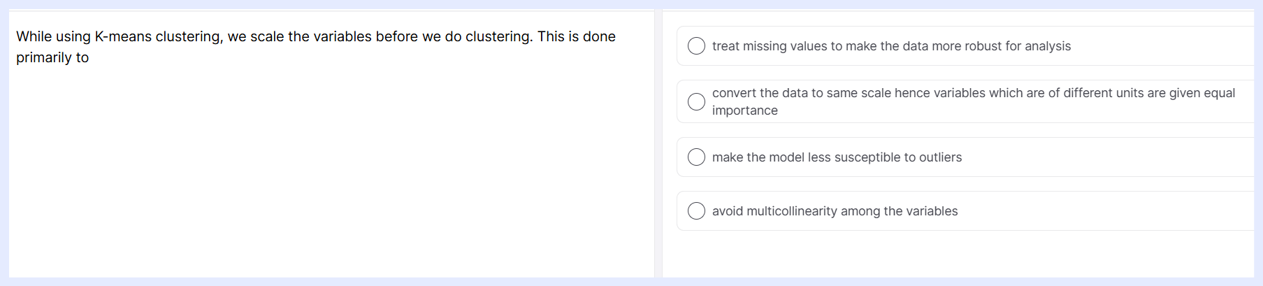 While using K-means clustering, we scale the
